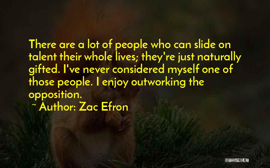 Outworking Others Quotes By Zac Efron