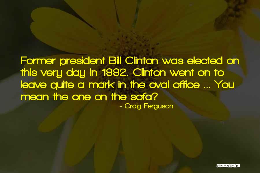 Oval Office Quotes By Craig Ferguson