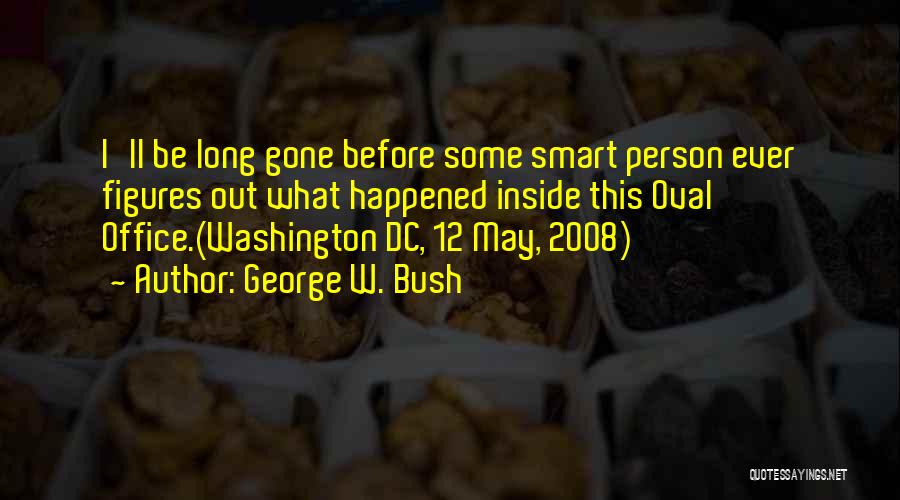 Oval Office Quotes By George W. Bush