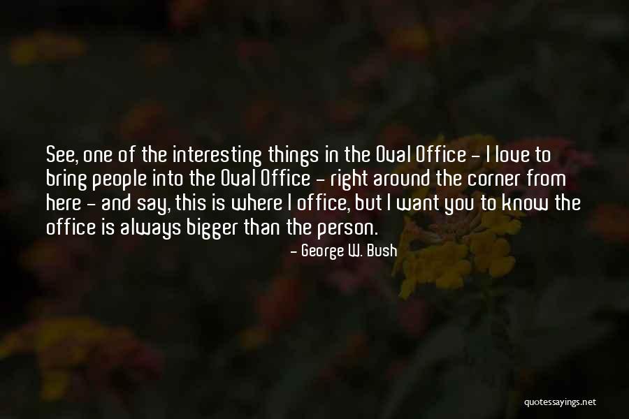 Oval Office Quotes By George W. Bush