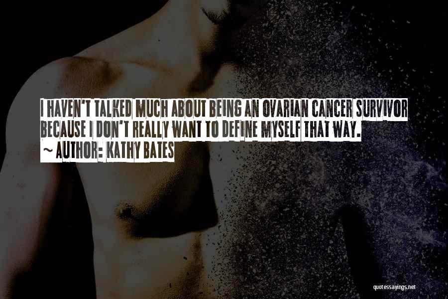 Ovarian Cancer Quotes By Kathy Bates