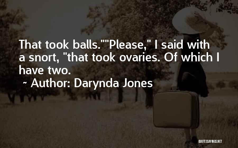Ovaries Quotes By Darynda Jones