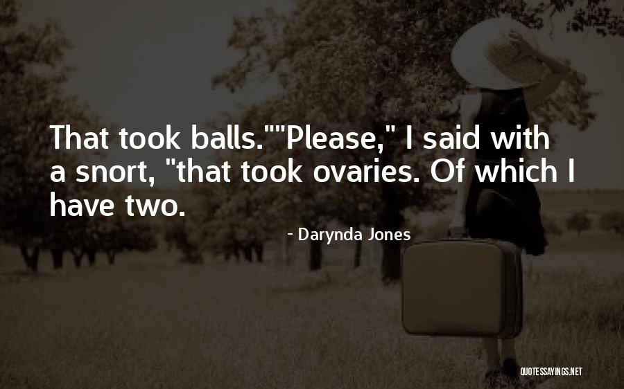 Ovaries Quotes By Darynda Jones