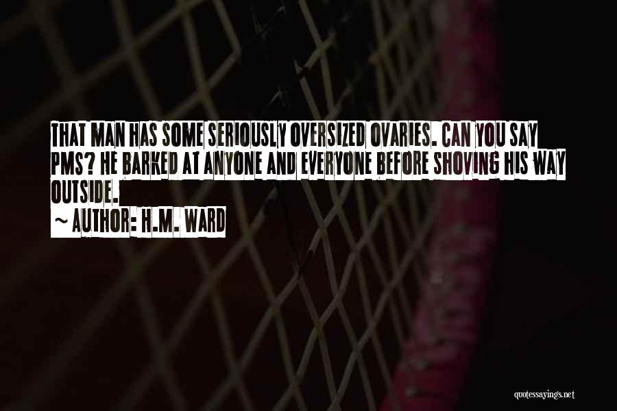 Ovaries Quotes By H.M. Ward