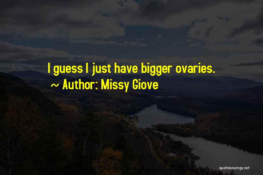 Ovaries Quotes By Missy Giove