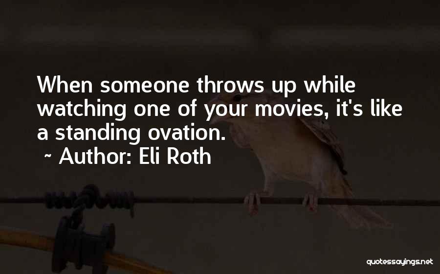 Ovation Quotes By Eli Roth