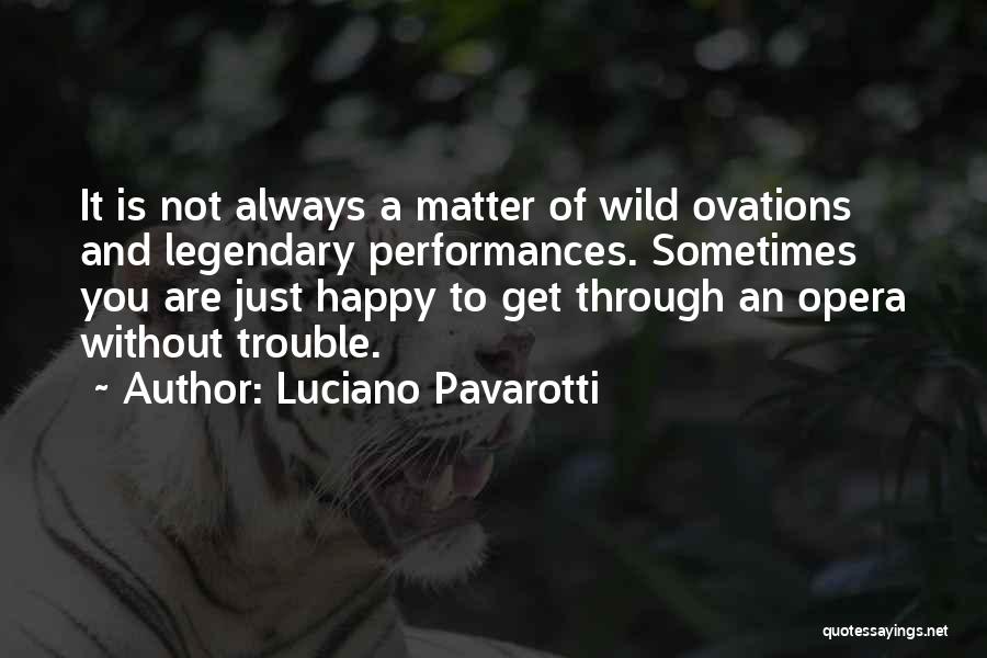 Ovation Quotes By Luciano Pavarotti