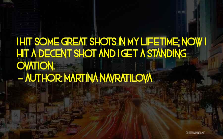 Ovation Quotes By Martina Navratilova