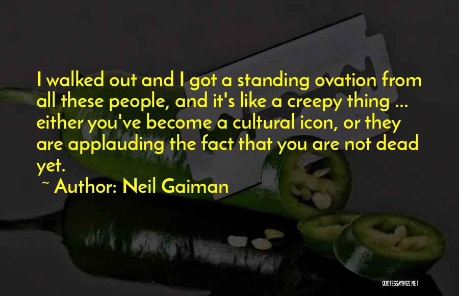 Ovation Quotes By Neil Gaiman