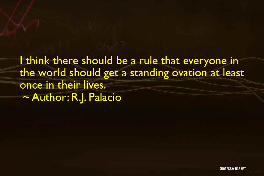 Ovation Quotes By R.J. Palacio