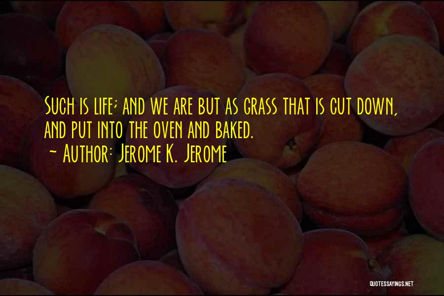 Oven Quotes By Jerome K. Jerome