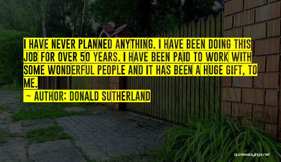 Over 50 Quotes By Donald Sutherland