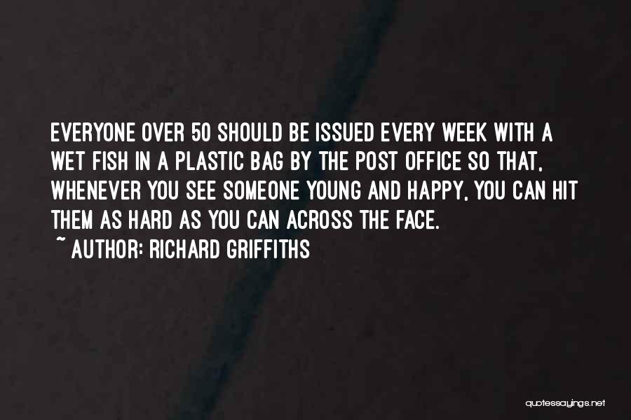 Over 50 Quotes By Richard Griffiths