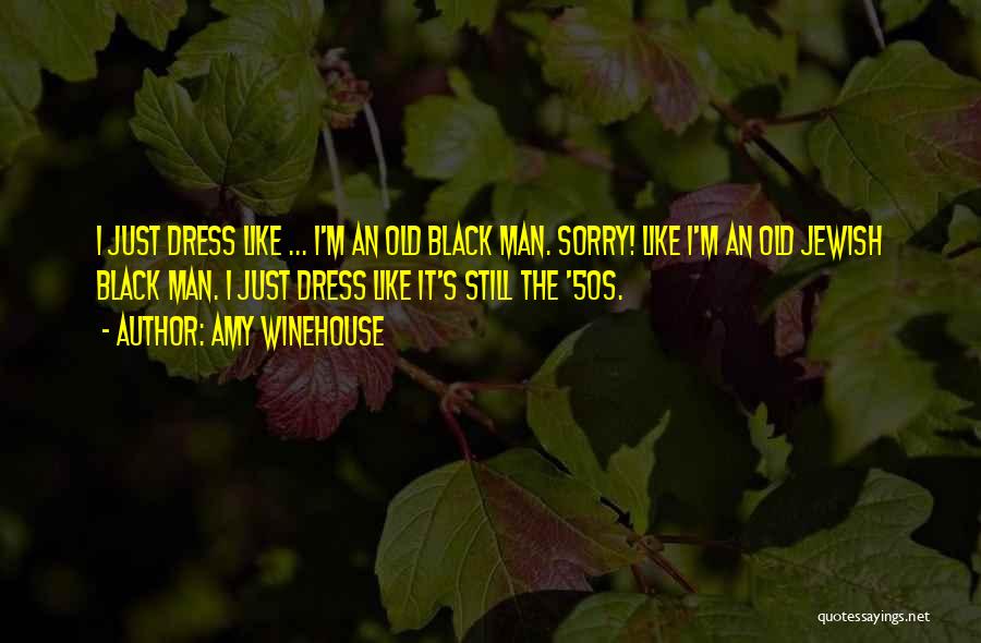 Over 50s Quotes By Amy Winehouse