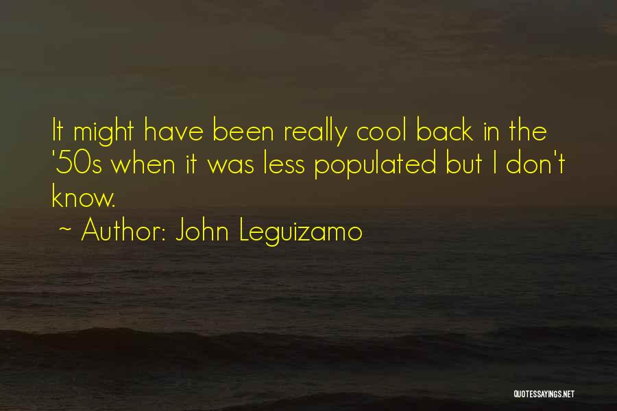 Over 50s Quotes By John Leguizamo