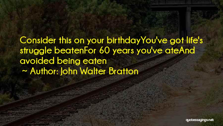 Over 60 Birthday Quotes By John Walter Bratton