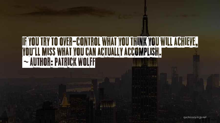 Over Achievement Quotes By Patrick Wolff