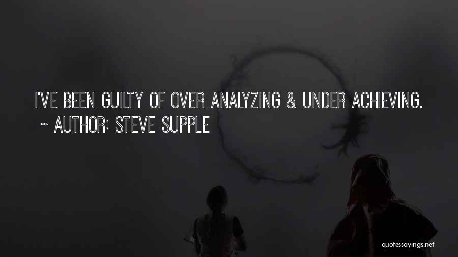 Over Achievement Quotes By Steve Supple
