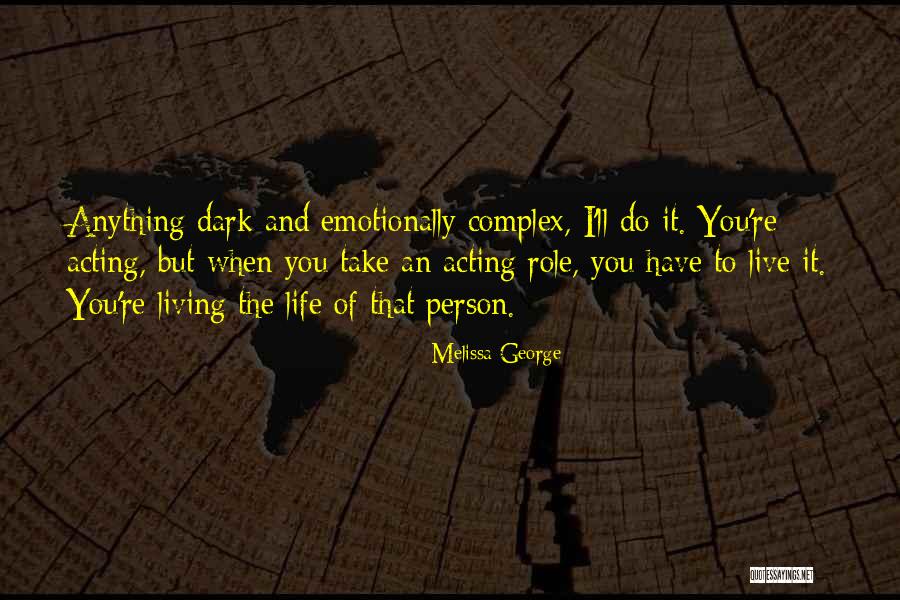 Over Acting Person Quotes By Melissa George Over Acting Person Quotes By Melissa George