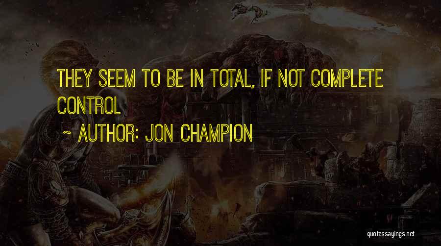 Over All Champion Quotes By Jon Champion