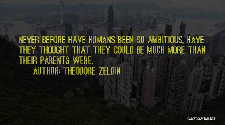 Over Ambitious Parents Quotes By Theodore Zeldin