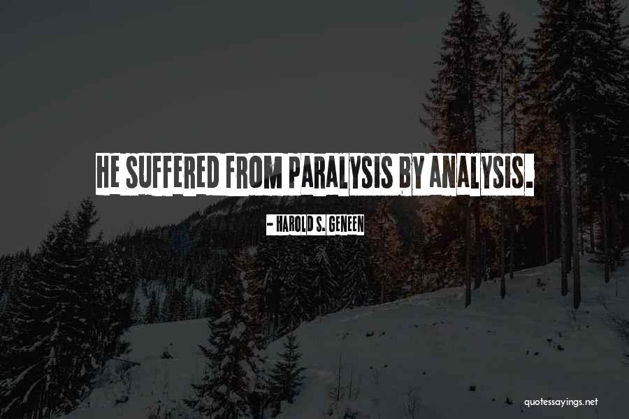 Over Analysis Is Paralysis Quotes By Harold S. Geneen Over Analysis Is Paralysis Quotes By Harold S. Geneen