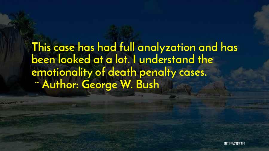 Over Analyzation Quotes By George W. Bush