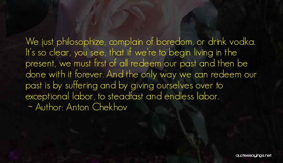 Over And Done With You Quotes By Anton Chekhov