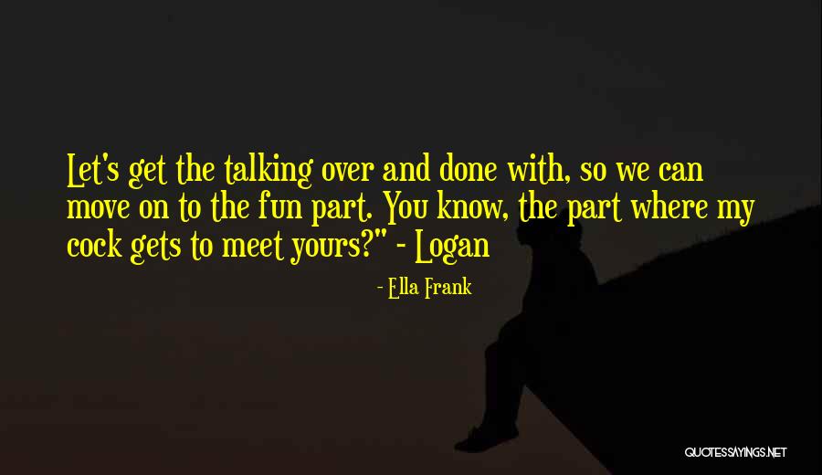 Over And Done With You Quotes By Ella Frank