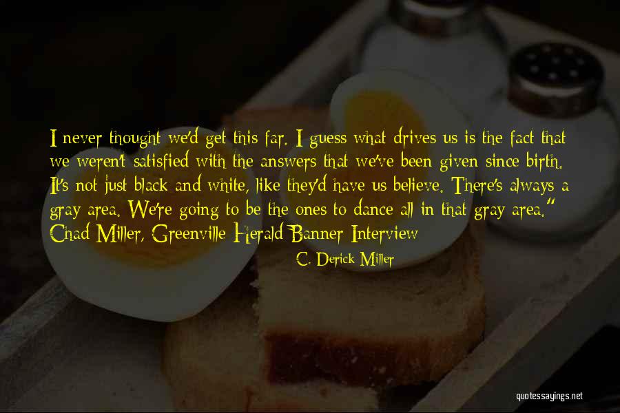 Over Answers To Interview Quotes By C. Derick Miller Over Answers To Interview Quotes By C. Derick Miller