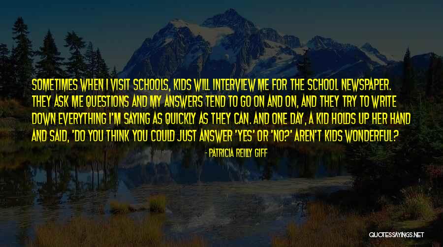 Over Answers To Interview Quotes By Patricia Reilly Giff Over Answers To Interview Quotes By Patricia Reilly Giff