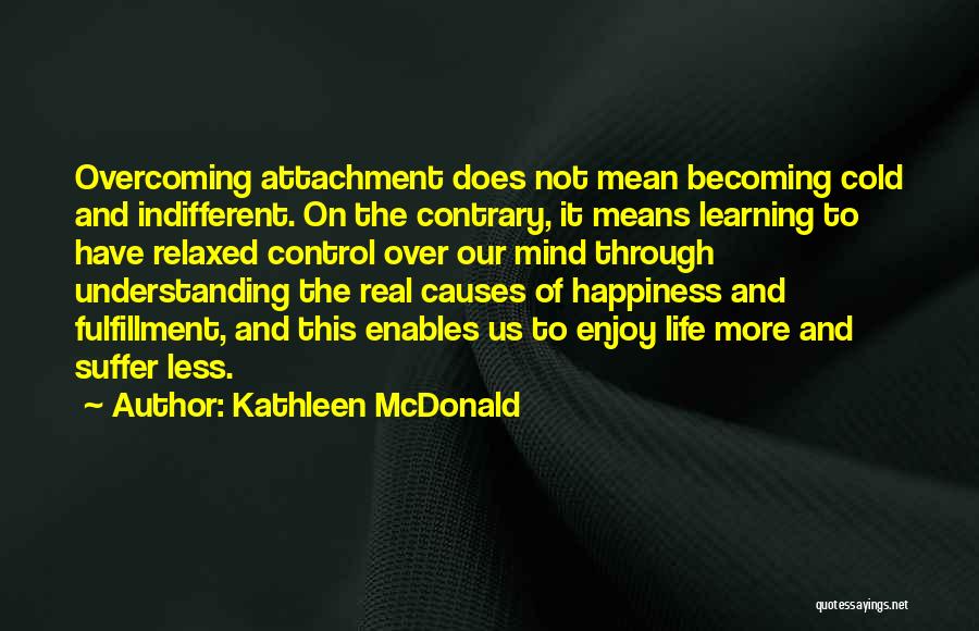 Over Attachment Quotes By Kathleen McDonald