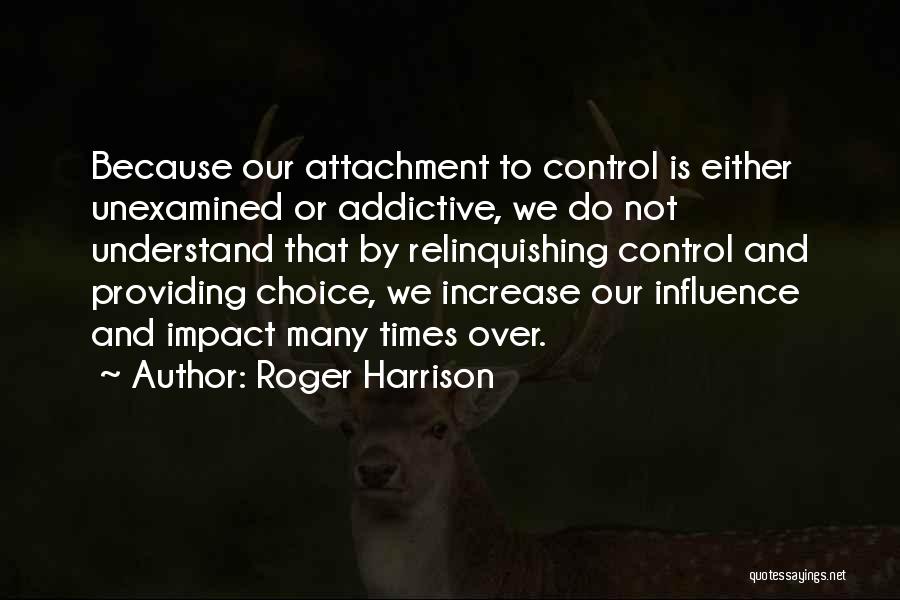 Over Attachment Quotes By Roger Harrison