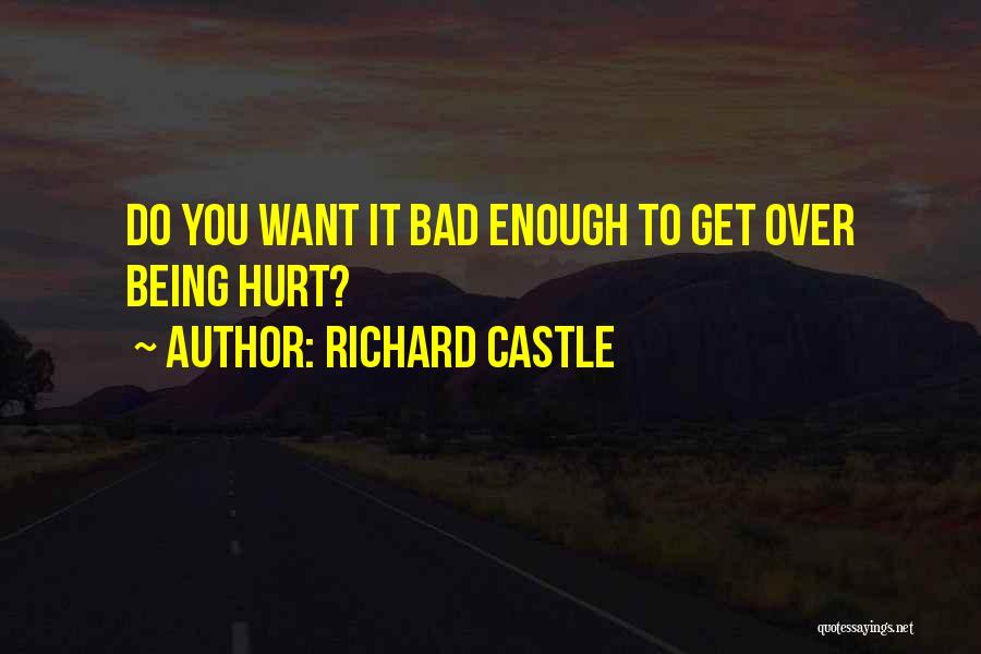 Over Being Hurt Quotes By Richard Castle