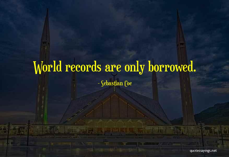 Over Borrowed Quotes By Sebastian Coe Over Borrowed Quotes By Sebastian Coe