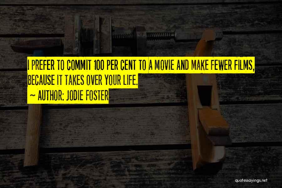 Over Commit Quotes By Jodie Foster