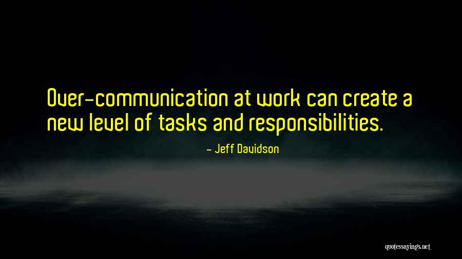 Over Communication At Work Quotes By Jeff Davidson Over Communication At Work Quotes By Jeff Davidson