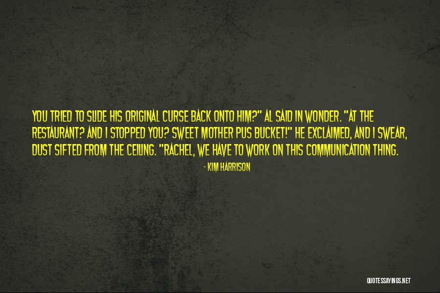 Over Communication At Work Quotes By Kim Harrison Over Communication At Work Quotes By Kim Harrison