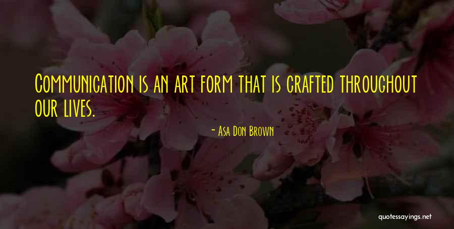 Over Communication In The Workplace Quotes By Asa Don Brown Over Communication In The Workplace Quotes By Asa Don Brown