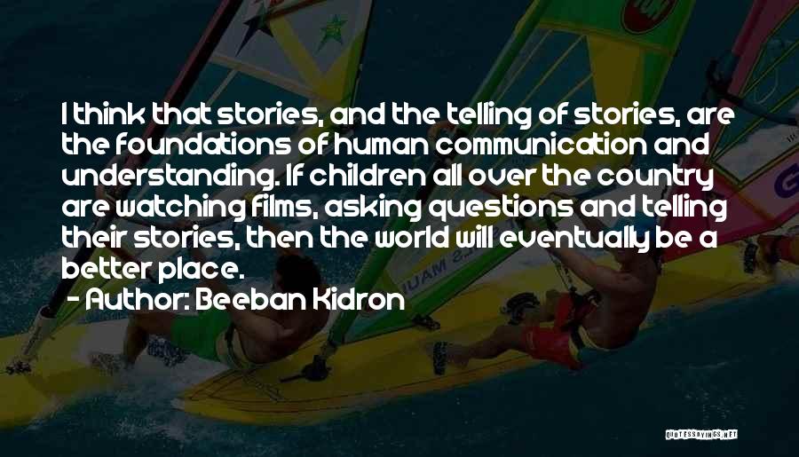 Over Communication Quotes By Beeban Kidron