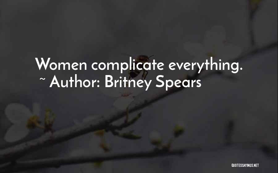 Over Complicate Quotes By Britney Spears