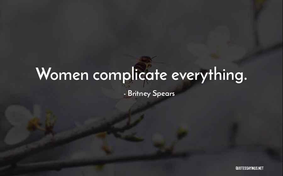 Over Complicate Quotes By Britney Spears