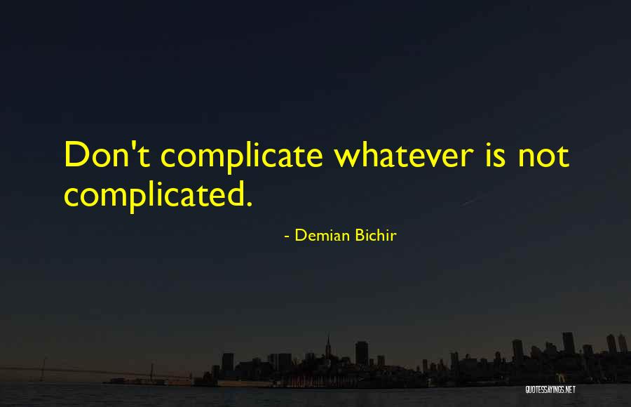 Over Complicate Quotes By Demian Bichir