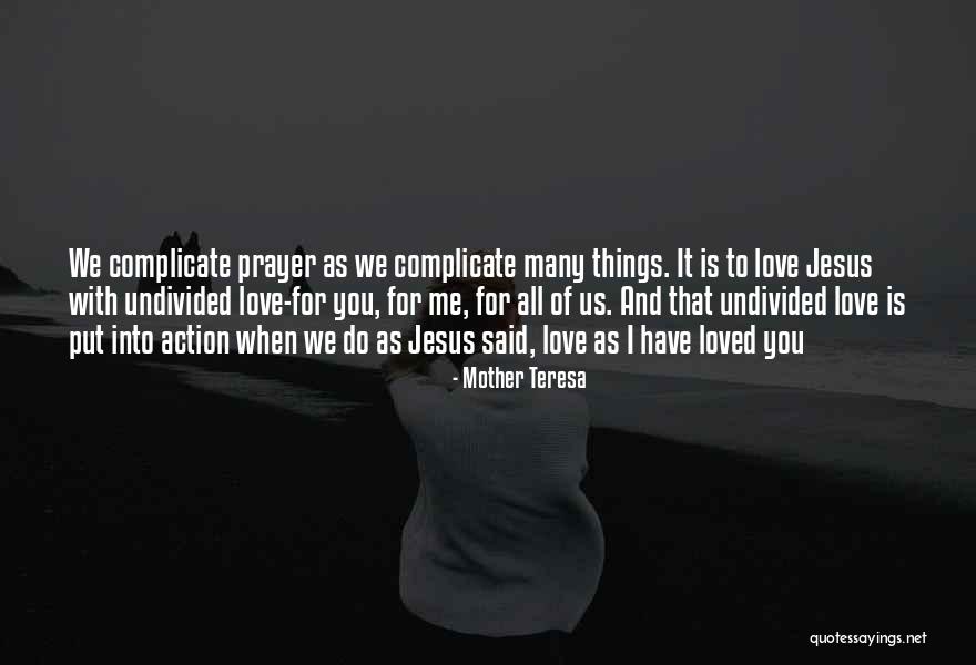 Over Complicate Quotes By Mother Teresa Over Complicate Quotes By Mother Teresa