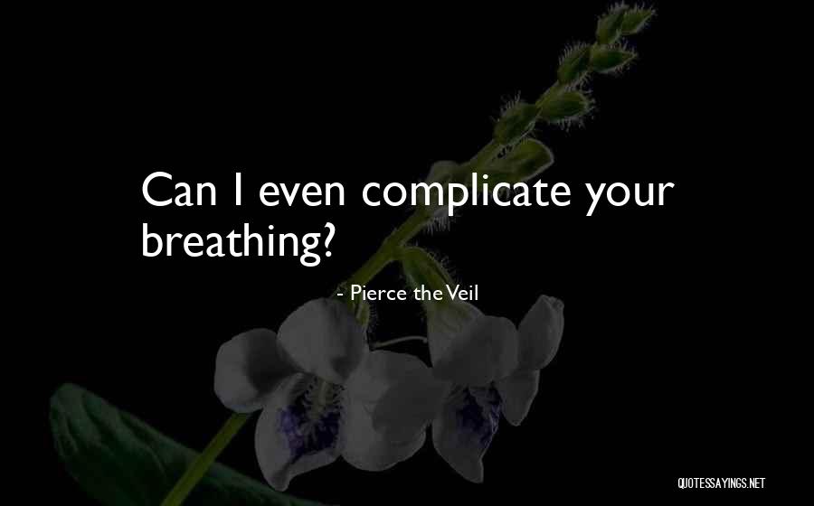 Over Complicate Quotes By Pierce The Veil