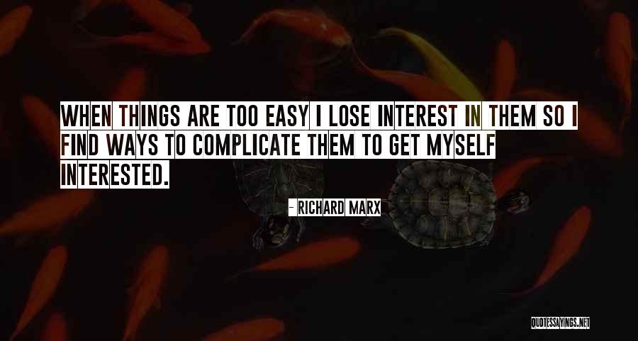 Over Complicate Quotes By Richard Marx Over Complicate Quotes By Richard Marx