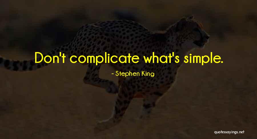 Over Complicate Quotes By Stephen King Over Complicate Quotes By Stephen King