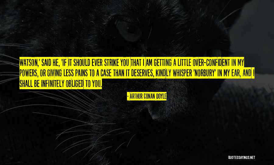 Over Confident Quotes By Arthur Conan Doyle Over Confident Quotes By Arthur Conan Doyle