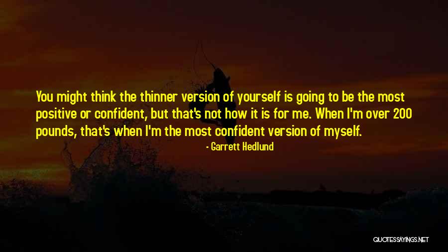 Over Confident Quotes By Garrett Hedlund Over Confident Quotes By Garrett Hedlund