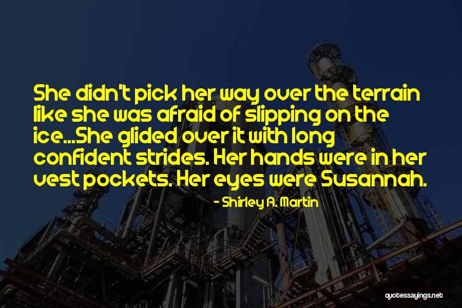 Over Confident Quotes By Shirley A. Martin Over Confident Quotes By Shirley A. Martin